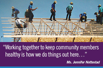 Working together to keep community members healthy is how we do things out here.