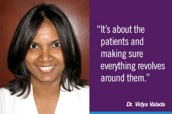 'It's about the patients and making sure everything revolves around them.' Photograph of Dr. Vidya Valada