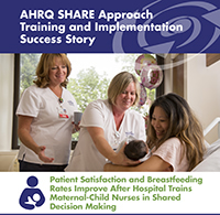 Nurses help woman with newborn baby. AHRQ SHARE Approach Training and Implementation Success Story Patient Satisfaction and Breastfeeding Rates Improve After Hospital Trains Maternal-Child Nurses in Shared Decision Making