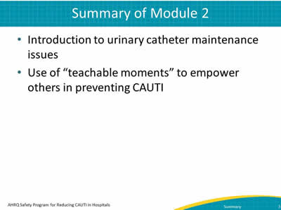 Introduction to urinary catheter maintenance issues. Use of "teachable moments" to empower others in preventing CAUTI.