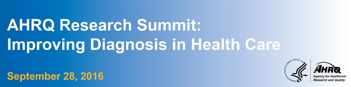 AHRQ Research Summit: Improving Diagnosis in Health Care