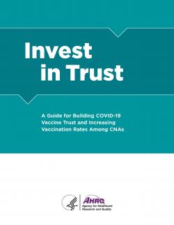 Select to Download Invest in Trust: A Guide for Building COVID-19 Vaccine Trust Among Certified Nursing Assistants (CNAs)
