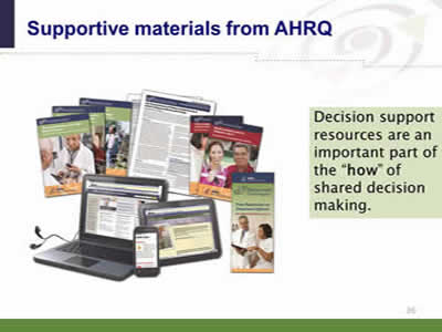 Slide 26: Supportive materials from AHRQ. Decision support resources are an important part of the how of shared decision making. (Image of AHRQ decision support resources, including brochures, and a laptop, tablet, and smart phone displaying AHRQ content.)