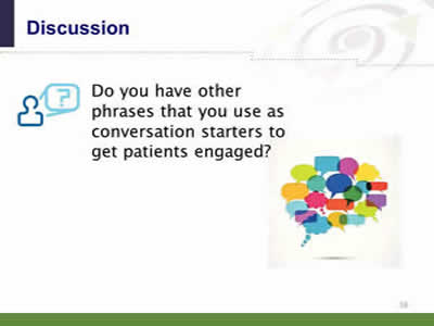 Slide 38: Discussion. Do you have other phrases that you use as conversation starters to get patients engaged?