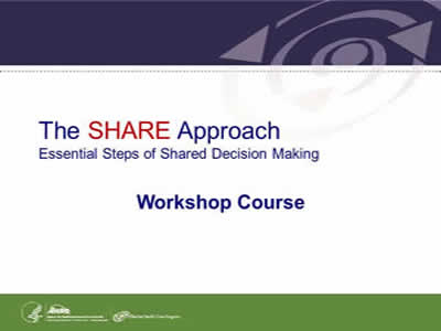 Slide 1: The SHARE Approach. Essential Steps of Shared Decision Making. Workshop Course.