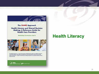Slide 28: Health Literacy. Image of SHARE Approach Tool 4, Health Literacy and Shared Decision Making.