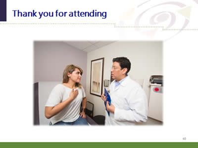 Slide 40: Thank you for attending. (Image of patient and her doctor having a conversation.)