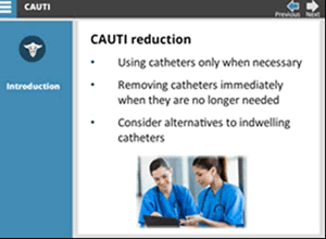 CAUTI reduction: Using catheters only when necessary, removing catheters immediately when they are no longer needed, consider alternatives to indwelling catheters.