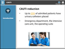 CAUTI reduction: Up to 25 percent of admitted patients have urinary catheters placed. Emergency department, the intensive care unit, the operating suite.