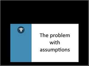 The problem with assumptions