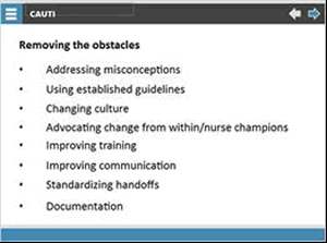 Obstacles Removing the obstacles to real practice change includes addressing misconceptions, using established guidelines, changing culture, advocating from within, improving training and communication, standardizing handoffs, and documenting protocols.