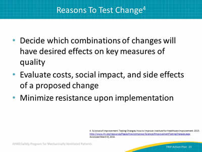 Decide which combinations of changes will have desired effects on key measures of quality. Evaluate costs, social impact, and side effects to a proposed change. Minimize resistance upon implementation.