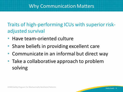 Traits of high-performing ICUs with superior risk-adjusted survival: Have team-oriented culture. Share beliefs in providing excellent care. Communicate in an informal but direct way. Take a collaborative approach to problem solving.
