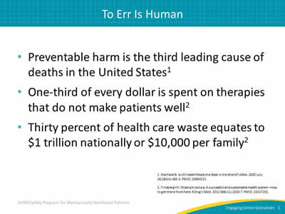 Preventable harm is the third leading cause of deaths in the United States. One-third of every dollar is spent on therapies that do not make patients well. Thirty percent of health care waste equates to $1 trillion nationally or $10,000 per family.