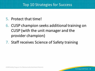 5. Protect that time! 6. CUSP champion seeks additional training on CUSP (with the unit manager and the provider champion). 7. Staff receives Science of Safety training.