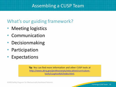 What’s our guiding framework? Meeting logistics. Communication. Decisionmaking. Participation. Expectations. Tip: You can find more information and other CUSP tools at http://www.ahrq.gov/professionals/education/curriculum-tools/cusptoolkit/index.html.
