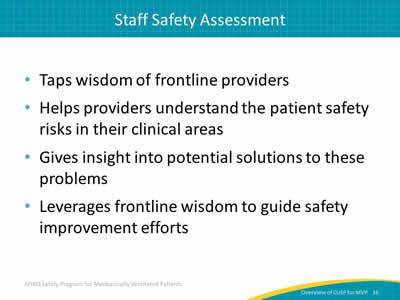 Taps wisdom of frontline providers. Helps providers understand the patient safety risks in their clinical areas. Gives insight into potential solutions to these problems. Leverages frontline wisdom to guide safety improvement efforts.