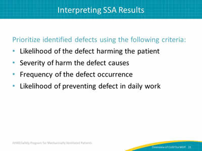 Prioritize identified defects using the following criteria: Likelihood of the defect harming the patient. Severity of harm the defect causes. Frequency of the defect occurrence. Likelihood of preventing defect in daily work.