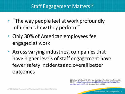 'The way people feel at work profoundly influences how they perform.' Only 30% of American employees feel engaged at work. Across varying industries, companies that have higher levels of staff engagement have fewer safety incidences and overall better outcomes.