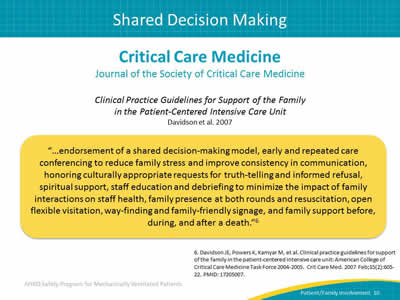 Critical Care Medicine, Journal of the Society of Critical Care Medicine. Clinical Practice Guidelines for Support of the Family in the Patient-Centered Intensive Care Unit, Davidson, et al. 2007.