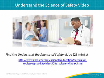 Find the Understand the Science of Safety video (23 min) at www.ahrq.gov/professionals/education/curriculum-tools/cusptoolkit/videos/04a_scisafety/index.html