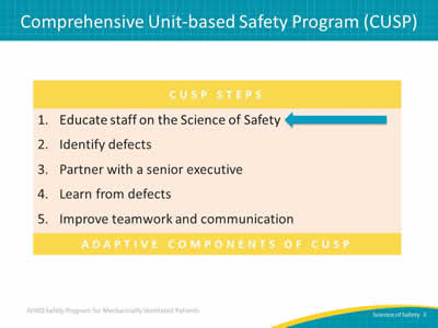 Image: Chart shows the CUSP Steps: 1. Educate staff on the Science of Safety. (Highlighted) 2. Identify defects. 3. Partner with a senior executive. 4. Learn from defects. 5. Improve teamwork and communication. Adaptive components of CUSP.