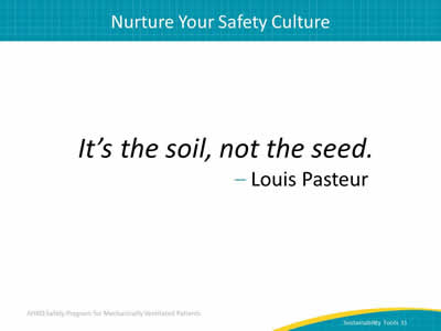 'It’s the soil, not the seed.' - Louis Pasteur