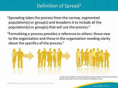 'Spreading takes the process from the narrow, segmented population(s) or group(s) and broadens it to include all the population(s) or group(s) that will use the process.'  'Formalizing a process provides a reference to others: those new to the organization and those in the organization needing clarity about the specifics of the process.'