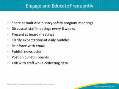 Share at multidisciplinary safety program meetings. Discuss at staff meetings every 6 weeks. Present at board meetings. Clarify expectations at daily huddles. Reinforce with email. Publish newsletter. Post on bulletin boards. Talk with staff while collecting data.