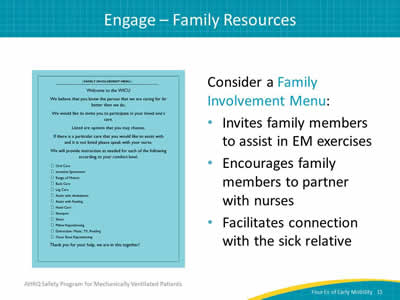 Consider a Family Involvement Menu: Invites family members to assist in EM exercises. Encourages family members to partner with nurses. Facilitates connection with the sick relative.
