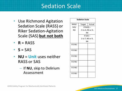 Slide 17: Use Richmond Agitation Sedation Scale (RASS) or Riker Sedation Agitation Scale (SAS) but not both. R is for RASS. S is for SAS. NU is for Unit uses neither RASS or SAS. If NU, then skip to Delirium Assessment.