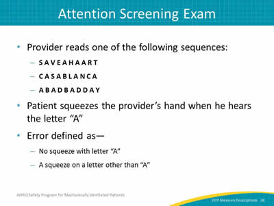 Provider reads one of the following sequences: S A V E A H A A R T, C A S A B L A N C A, A B A D B A D D A Y. Patient squeezes the provider’s hand when he hears the letter “A”. Error is defined as—No squeeze with letter “A” or a squeeze on a letter other than “A”.