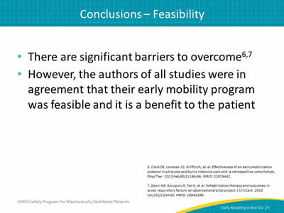 There are significant barriers to overcome. However, the authors of all studies were in agreement that their early mobility program was feasible and it is a benefit to the patient.