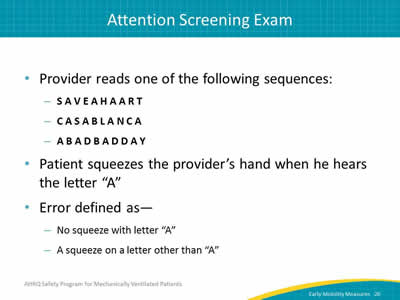 Provider reads one of the following sequences: S A V E A H A A R T, C A S A B L A N C A, A B A D B A D D A Y, Patient squeezes the provider’s hand when he hears the letter A.  Error defined as No squeeze with letter A. A squeeze on a letter other than A.