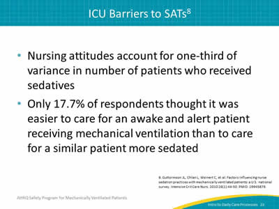 Nursing attitudes account for one-third of variance in number of patients who received sedatives. Only 17.7% of respondents thought it was easier to care for an awake and alert patient receiving mechanical ventilation than to care for a similar patient more sedated.