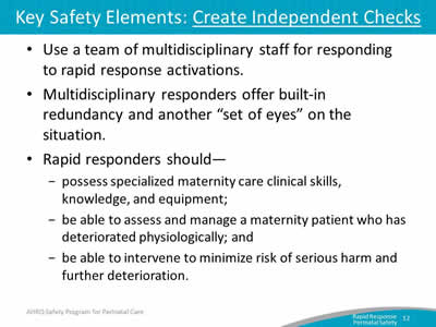 Use a team of multidisciplinary staff for responding to rapid response activations. Multidisciplinary responders offer built-in redundancy and another 'set of eyes' on the situation.