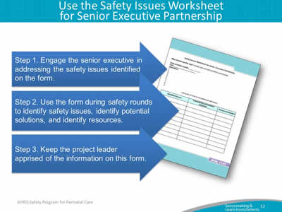 Image: Safety Issues Worksheet for Senior Executive Partnership. Use this form to engage the senior executive to address the safety issues identified in the form. Use this form during safety rounds, to identify safety issues, potential solutions, and available resources. Keep the project leader apprised of the information on this form.