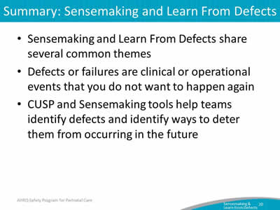 Sensemaking and Learn From Defects share several common themes. Defects or failures are clinical or operational events that you do not want to happen again. CUSP and Sensemaking tools help teams identify defects and identify ways to deter them from occurring in the future.
