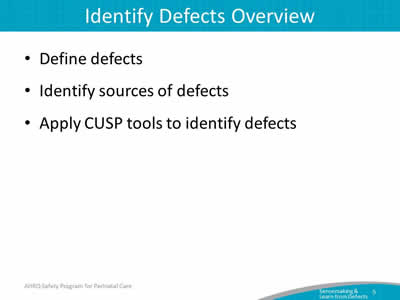 Define defects. Identify sources of defects. Apply CUSP tools to identify defects.
