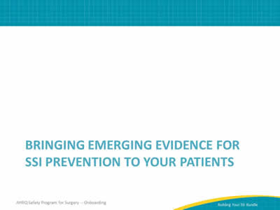 Bringing Emerging Evidence for SSI Prevention to Your Patients