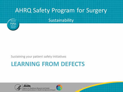 Learning From Defects: Sustaining your patient safety initiatives