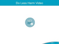Do Less Harm Video.