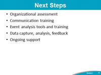 Next Steps. Organizational assessment. Communication training. Event analysis tools and training. Data capture, analysis, feedback. Ongoing support.