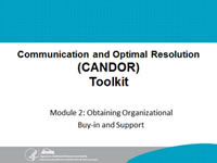 Communication and Optimal Resolution (CANDOR) Toolkit, Module 2: Obtaining Organization Buy-in and Support.