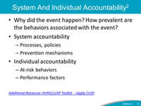 System and Individual Accountability. Why did the event happen? How prevalent are the behaviors associated with the event? System accountability: Processes, policies. Prevention mechanisms. Individual accountability: At-risk behaviors. Performance factors.