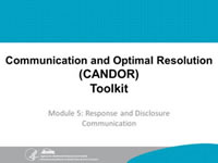 Communication and Optimal Resolution (CANDOR) Toolkit. Module 5: Response and Disclosure Communication