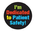 Button: I'm Dedicated to Patient Safety!
