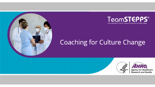 TeamSTEPPS Coaching for Culture Change