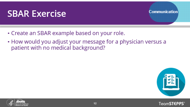 Create an SBAR exercise based on your role. How would you adjust your message for a physician versus a patient with no medical background?