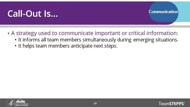 Image of slide: A Call-Out is a strategy to communicate important or critical information. It informs all team members simultaneously in emergency situations and also conveys next steps.